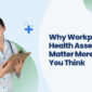 Why Workplace Health Assessments Matter More Than You Think 1 85x85